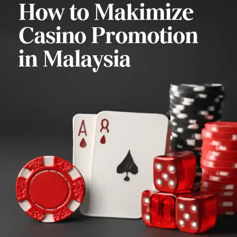 How to Maximize Casino Promotion in Malaysia
